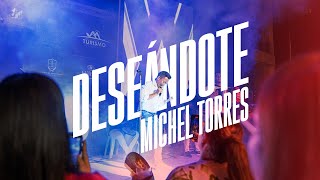 Michel Torres - Deseándote (#EnParranda)