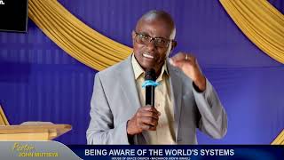 BEING AWARE OF THE WORLD'S SYSTEMS - PASTOR JOHN MUTISYA | 15.10.2024