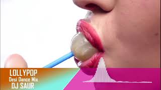 Lollypop (Desi Dance Mix) - Full Audio Song | DJ Saur | RK MENIYA