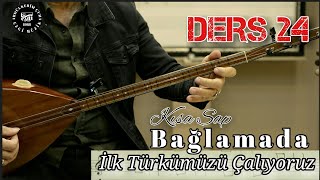 Sıfırdan Kısa  Sap Bağlama Dersleri #024 İlk Türkümüzü Çalıyoruz