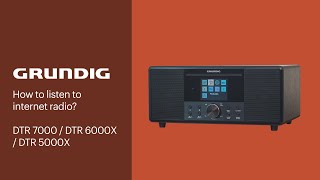 How to listen to Internet Radio - GRUNDIG DTR 7000 / DTR 6000X / DTR 5000X