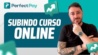 Criar e Subir um Curso Online - Subindo Curso Para Venda na Perfect Pay