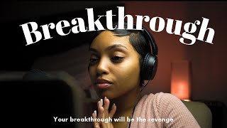 your breakthrough will be the revenge