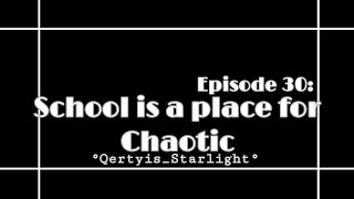 °|| School is a place for Chaotic - S1 Ep 30: Why? ||°