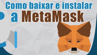 Como baixar e instalar a MetaMask no Google Chrome - MetaMask