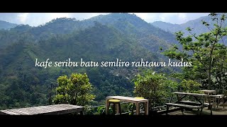 kafe seribu batu semliro rahtawu Kudus