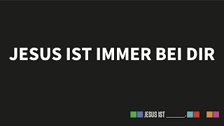 Jesus ist ___: Jesus ist immer bei dir (Emanuel Weiss)