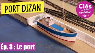 PORT DIZAN - Épisode n°3 : Le port, quai et mise à l'eau - Clés n°61 [RE-UPLOAD]