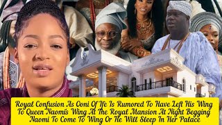 Royal Confusion As Ooni Of Ife Is Rumored To Have Left His Wing To Queen Naomi's Wing