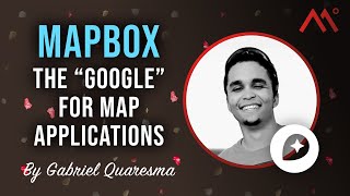 Mapbox - The 'Google' for map applications, por Gabriel Quaresma