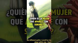 ¿QUIÉN es la MUJER que APARECE con SUKUNA? #jujutsukaisen #jjk #jjkedit