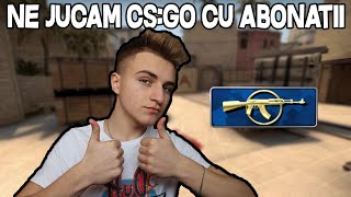 🔴 NE JUCAM CS:GO CU ABONATII! HAIDE SI TU