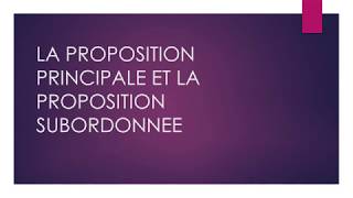 LA PROPOSITION PRINCIPALE ET LA PROPOSITION SUBORDONNEE