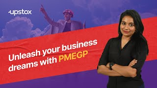 Unleash your business dreams with PMEGP | A step-by-step guide