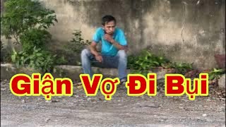 Giận Vợ Đi Bụi #Ân Nhân Vlog #Nhân