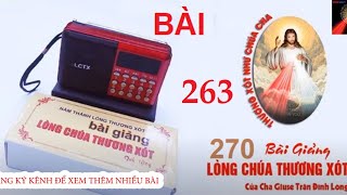 [Bài 263] Máy 270 Bài Giảng Mới Nhất Lòng Chúa Thương Xót   - CHA GIUSE TRẦN ĐÌNH LONG