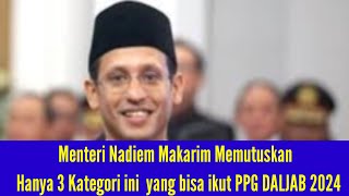 MENTERI NADIEM MAKARIM MEMUTUSKAN HANYA 3 KATEGORI INI YANG BISA IKUT PPG DALJAB 2024