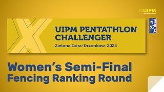 UIPM Pentathlon Challenger Day 2 - Women's Semi-Final Fencing - Zielona Góra-Drzonków, POLAND 2023