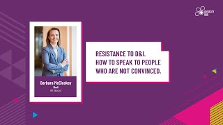 Resistance to D&I. How to speak to people who are not convinced.