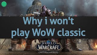 Why i won't play WoW classic