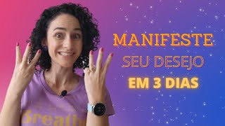 MANIFESTE QUALQUER DESEJO EM APENAS 3 DIAS!