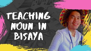 Teaching Noun in Bisaya | Maestrong Malupit