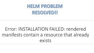 HELM PROBLEM:  Error: INSTALLATION FAILED: rendered manifests contain a resource that already exists