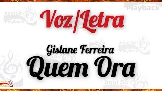 Quem Ora | Gislane Ferreira - (Voz e Letra)