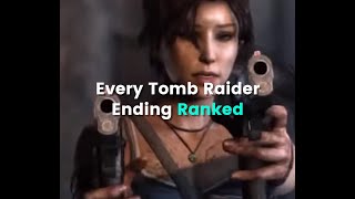 Every Tomb Raider Ending Ranked From Worst To Best