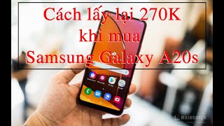 [Hướng dẫn] "Lấy lại" 270K khi mua Samsung Galaxy A20s