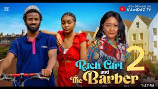 RICH GIRL AND THE BARBER 2 (LATEST TRENDING)