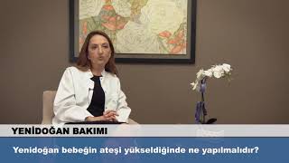 Yenidoğan Bebeğin Ateşi Yükseldiğinde Ne Yapılmalıdır?