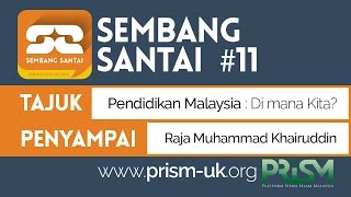 Pendidikan Malaysia: Di Mana Kita? oleh Raja Muhammad Khairuddin | Sembang Santai PRISM