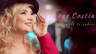 Simona Costin ❌ Cat de mult te iubesc eu (Official Video)