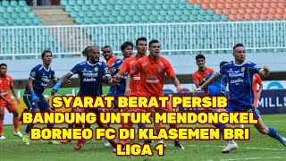 SYARAT BERAT PERSIB UNTUK MENDONGKEL BORNEO FC DARI PUNCAK KLASEMEN BRI LIGA 1 2023/2024