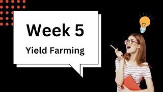 What I'm doing in the week 5 , Yield farming is something for everybody ?