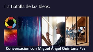 La Batalla de las Ideas. Conversación con Miguel Ángel Quintana Paz