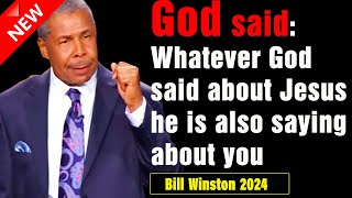 Bill Winston 2024 | Whatever God said about Jesus he is also saying about you! - Nov 8th, 2024