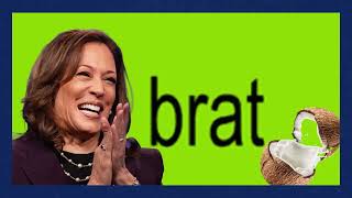 But why is Kamala brat?