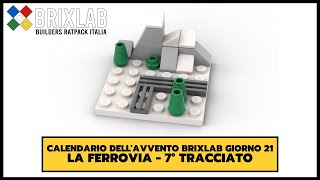 Calendario dell'Avvento BrixLab - Giorno 21 - La Ferrovia - Settima parte