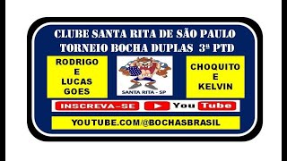 RODRIGO E LUCAS GOES  X CHOQUITO E KELVIN -TORNEIO BOCHA *DUPLAS* - CLUBE SANTA RITA ZONA LESTE  SP