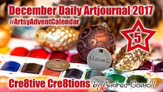 Artsy Advent Calendar - December 5th 2017 - December Daily Artjournal by Andrea Gomoll