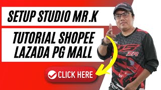 Setup Studio Mr K 2022 Tutorial Shopee Lazada PG Mall Dan Borong Barang China