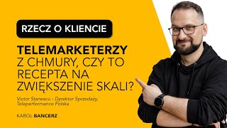 Telemarketerzy z chmury, czy to recepta na zwiększenie skali? - [RZECZ O KLIENCIE - odc. 17]