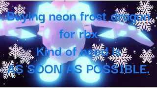 Buying Neon Frost Dragon For Robux!! (Can also buy other HIGH/MID Tier pets from adopt me!)