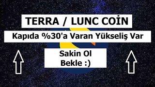 Terra / Lunc Coin Teknik Analiz %30'a Varan Yükseliş Kapıda Bekliyor