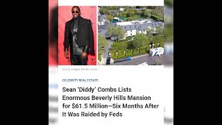 DIDDY LISTS BEVERLY HILLS MANSION RAIDED BY FEDS FOR $61.5 MILLION