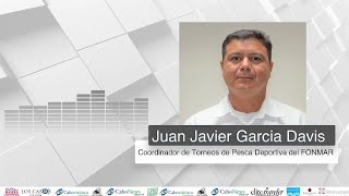 Entrevista con Juan Javier García Davis Coordinador de Torneos de Pesca Deportiva del FONMAR