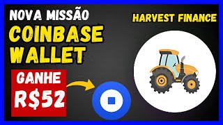 ⚠️URGENTE! GANHE R$52 COM A NOVA MISSÃO  DA COINBASE WALLET (deposite e ganhe Harvest finance)