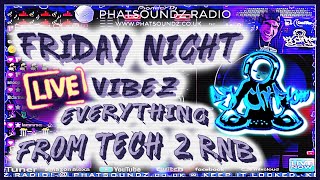 💥FRIDAY NIGHT VIBEZ💥 DJ CHIFLOW & EVERYTHING FROM TECH 2 RnB 6-HOURS LIVE on PHATSOUNDZ! (05Jan2024)